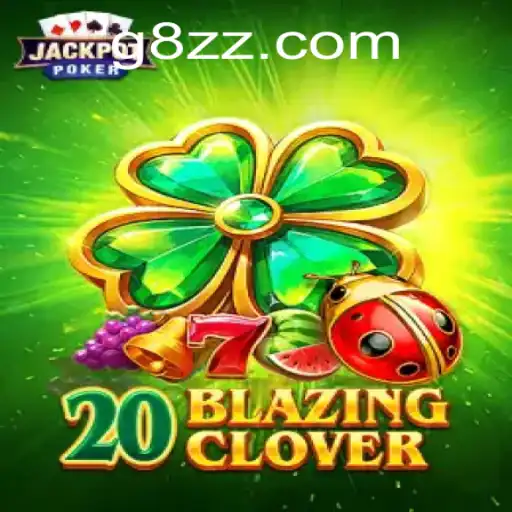 Discover the Thrilling World of 20BlazingClover: A Detailed Guide